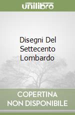 Disegni Del Settecento Lombardo libro