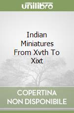 Indian Miniatures From Xvth To Xixt libro