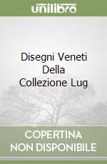 Disegni Veneti Della Collezione Lug libro