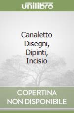 Canaletto Disegni, Dipinti, Incisio libro