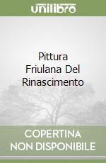 Pittura Friulana Del Rinascimento libro