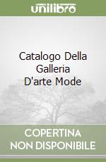Catalogo Della Galleria D'arte Mode libro