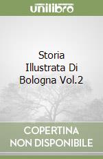 Storia Illustrata Di Bologna Vol.2 libro