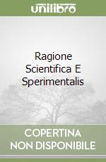 Ragione Scientifica E Sperimentalis libro