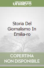 Storia Del Giornalismo In Emilia-ro libro