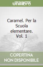 Caramel. Per la Scuola elementare. Vol. 1 libro