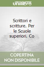 Scrittori e scritture. Per le Scuole superiori. Co libro