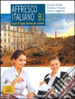 Affresco italiano B1. Corso di lingua italiana per stranieri. Con 2 Cd Audio libro