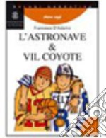 L'astronave e Vil coyote libro