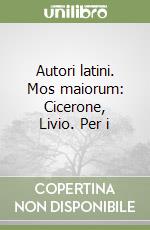 Autori latini. Mos maiorum: Cicerone, Livio. Per i libro