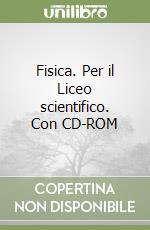 Fisica. Per il Liceo scientifico. Con CD-ROM libro