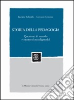 Storia della pedagogia. Questioni di metodo e momenti paradigmatici libro