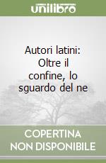 Autori latini: Oltre il confine, lo sguardo del ne libro