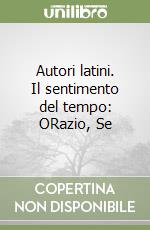 Autori latini. Il sentimento del tempo: ORazio, Se libro