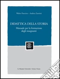 Didattica della storia. Manuale per la formazione  libro
