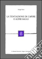 La tentazione di capire e altri saggi