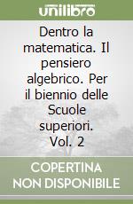 Dentro la matematica. Il pensiero algebrico. Per il biennio delle Scuole superiori. Vol. 2