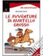 Le avventure di Martello Grosso libro