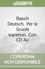 Basich Deutsch. Per le Scuole superiori. Con CD Au libro