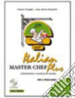 Italian master chef plus. Laboratorio e tecnica da libro