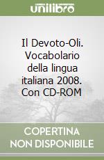 Il Devoto-Oli. Vocabolario della lingua italiana 2008. Con CD-ROM libro