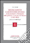 Risorgimento e questione sociale. Lotta nazionale e formazione della politica a Livorno e in Toscana libro