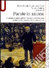 Parole in azione. Strategie comunicative e ricezione del discorso politico in Europa fra Otto e Novecento libro