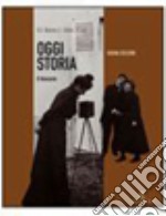 Oggi storia. Con fascicolo storia antica. Per la S libro