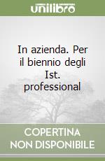 In azienda. Per il biennio degli Ist. professional libro