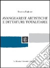 Avanguardie artistiche e dittature totalitarie libro