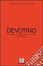 Il Devotino. Vocabolario della lingua italiana. Con CD-ROM libro