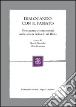 Dialogando con il passato. Permanenze e innovazioni nella cultura latina di età flavia libro