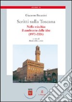 Scritti sulla Toscana. Vol. 3: Nella mischia: il confronto delle idee (1970-2006) libro