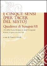 Quaderni di Synapsis. Vol. 6: I cinque sensi (per tacer del sesto)