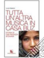 Tutta un'altra musica in casa Buz. Storia di una r libro