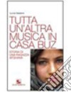 Tutta un'altra musica in casa Buz. Storia di una r libro