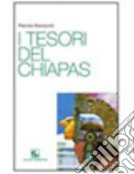 I tesori del Chiapas libro