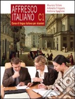 Affresco italiano C1. Corso di lingua italiana per stranieri libro