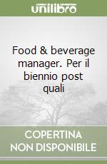 Food & beverage manager. Per il biennio post quali libro