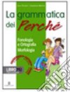 La grammatica dei perché. Per la Scuola media. Con libro