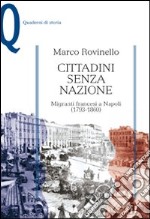 Cittadini senza nazione. Migranti francesi a Napoli (1793-1860)