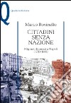 Cittadini senza nazione. Migranti francesi a Napoli (1793-1860) libro