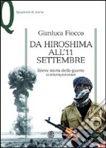 Da Hiroshima all'11 settembre. Breve storia delle guerre contemporanee libro