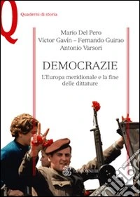 Democrazie. L'Europa meridionale e la fine delle dittature libro