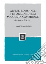 Alfred Marshall e le origini della scuola di Cambridge. Antologia di scritti