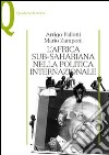 L'Africa sub-sahariana nella politica internazionale libro