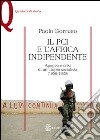 Il PCI e l'Africa indipendente. Apogeo e crisi di un'utopia socialista (1956-1989) libro