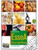 Essea. Scienza degli alimenti. Per gli Ist. Profes libro