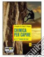 Chimica per capire. Vol. A. Per i Licei e gli Ist. libro