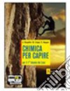 Chimica per capire. Vol. 1-2. Per i Licei e gli Is libro